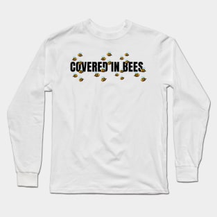 Covered In Bees!!!!  T-Shirt Long Sleeve T-Shirt